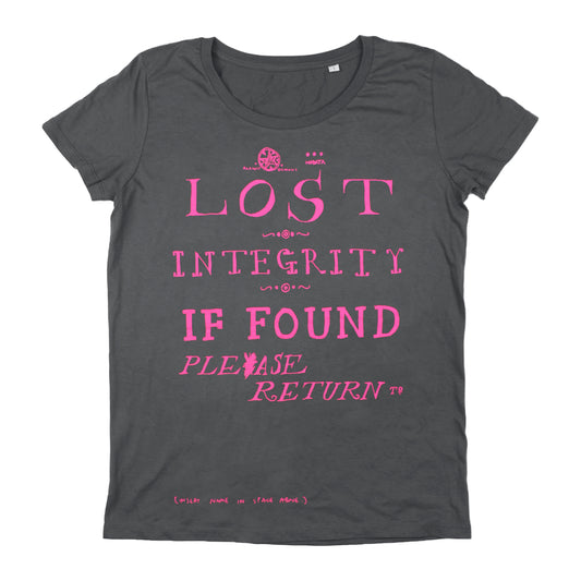 Gray t-shirt with pink text reading ’LOST INTEGRITY IF FOUND PLEASE RETURN’.