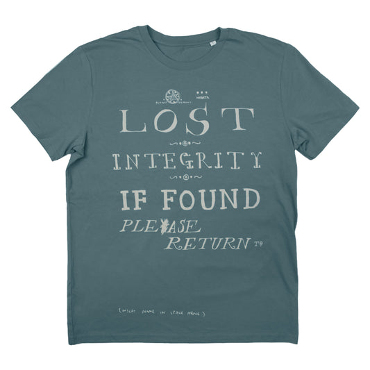 Teal t-shirt with white text reading ’LOST INTEGRITY IF FOUND PLEASE RETURN’.