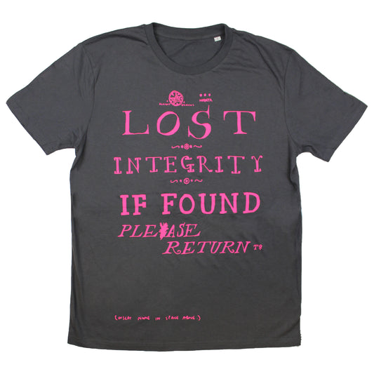 Dark gray t-shirt with pink text reading ’LOST INTEGRITY IF FOUND PLEASE RETURN’.